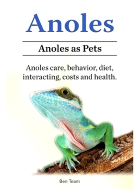 预订 Anoles. Anoles as Pets. Anoles care, behavior, diet, interacting, costs and health.: 9781788655439