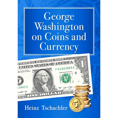 预订 George Washington on Coins and Currency 乔治华盛顿关于硬币和货币: 9781476681108