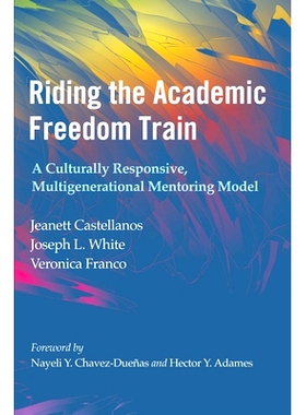 预订 Riding the Academic Freedom Train: A Culturally Responsive, Multigenerational Mentoring Model 乘坐学术自由列车：对