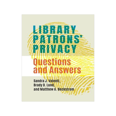 [预订]Library Patrons’ Privacy: Questions and Answers 9781440874109