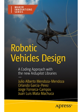 预订 Robotic Vehicles Design: A Coding Approach with the New Ardupilot Libraries 机器人车辆设计：基于新版 Ardupilot 库的