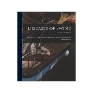 [预订]Diseases of Swine: Written as a Text Book for the Veterinary Surgeon, Student and Swine Grower 9781014118882