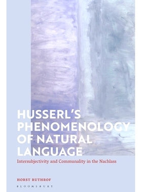 预订 Husserl’s Phenomenology of Natural Language: Intersubjectivity and Communality in the Nachlass 胡塞尔自然语言现象