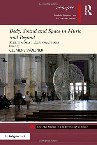 【预订】Body, Sound and Space in Music and Beyond: Multimodal Explorations