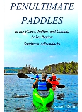 预订 Penultimate Paddles: In the Piseco, Indian, and Canada Lakes Region: Southeast Adirondacks: 9781727284836