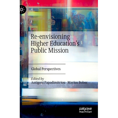 预订 Re-envisioning Higher Education’s Public Mission: Global Perspectives 重新构想高等教育的公共使命：全球展望: 978303