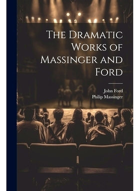 预订 The Dramatic Works of Massinger and Ford: 9781022874374
