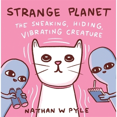 预订 Strange Planet: The Sneaking, Hiding, Vibrating Creature 奇怪的星球:潜行，隐藏，振动的生物: 9781472286598