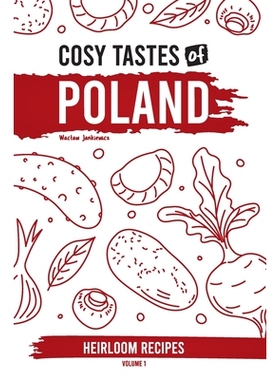 预订 Cosy Tastes of Poland: Heirloom Recipes Volume 1: 9781913986308