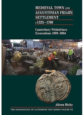 预订 Medieval Town and Augustinian Friary: Settlement c 1325-1700: Canterbury Whitefriars Excavations 1999-2004 中世纪欧
