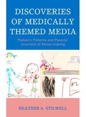 预订 Discoveries of Medically Themed Media: Pediatric Patients and Parents’ Journeys of Sense-making 医学主题媒体的发现