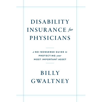 预订 Disability Insurance for Physicians: A No-Nonsense Guide to Protecting Your Most Important Asset: 9781544539867