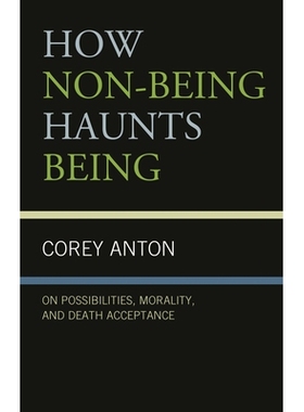 预订 How Non-being Haunts Being: On Possibilities, Morality, and Death Acceptance 不存在如何困扰存在：论可能性、道德与*