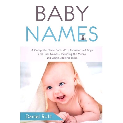预订 Baby Names: A Complete Name Book With Thousands of Boys and Girls Names - Including the Means and Origins Behind Th