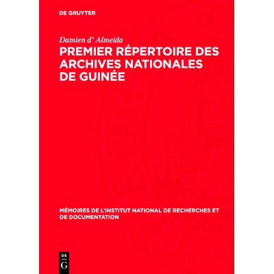 预订 Premier Répertoire des Archives Nationales de Guinée: 1. Série A à série N, 1720–1935: 9783112754740