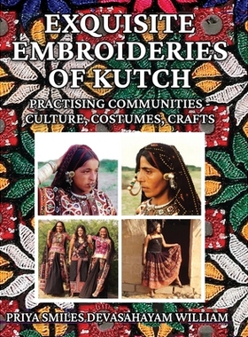 预订 Exquisite Embroideries of Kutch: Practising Communities - Culture, Costumes, Crafts 卡奇的精美刺绣：实践社区——文
