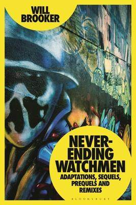 [预订]Never-Ending Watchmen: Adaptations, Sequels, Prequels and Remixes 9781350198739