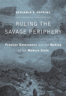 【预订】Ruling the Savage Periphery: Frontier Governance and the Making of t 9780674980709