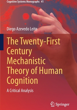 【预订】The Twenty-First Century Mechanistic Theory of Human Cognition: A Critical Analysis 9783030636821