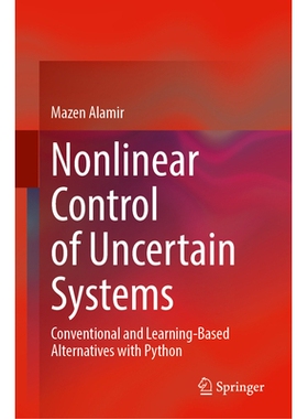 预订 Nonlinear Control of Uncertain Systems: Conventional and Learning-Based Alternatives with Python 不确定系统的非线性