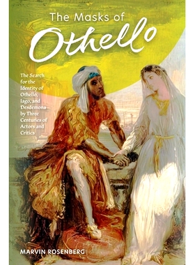 预订 The Masks of Othello: The Search for the Identity of Othello, Iago, and Desdemona by Three Centuries of Actors and