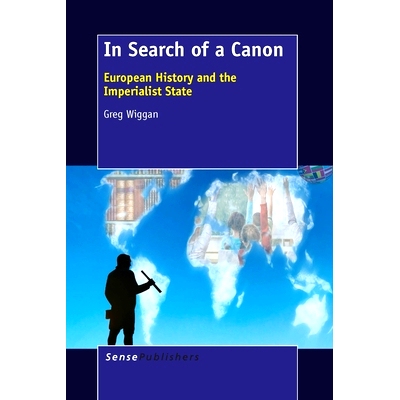 预订 In Search of a Canon: European History and the Imperialist State 寻找卡侬：欧洲历史与帝国主义国家: 9789462099197