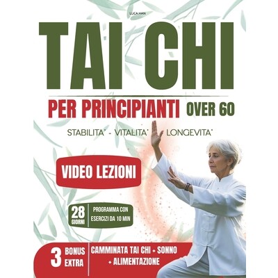 预订 Tai Chi per Principianti Over 60: Guida Pratica illustrata Per Migliorare la Mobilità e Ridurre lo Stress con Vide