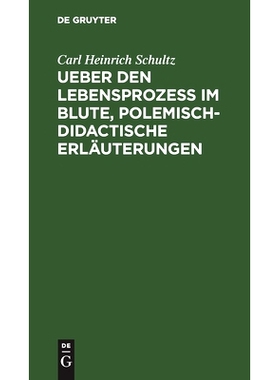 预订 Ueber den Lebensprozess im Blute, polemisch-didactische Erläuterungen: 9783112513019