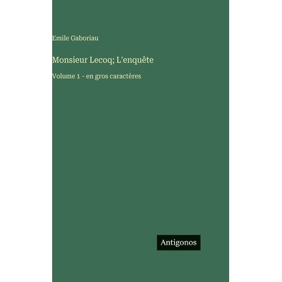 预订 Monsieur Lecoq; L’enquête: Volume 1 - en gros caractères: 9783563720103