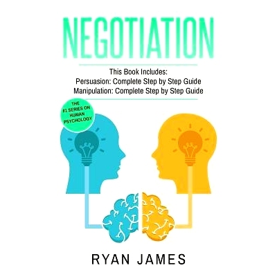 预订 Negotiation: 2 Manuscripts - Persuasion the Complete Step by Step Guide, Manipulation the Complete Step by Step Gui