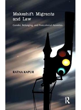 预订 Makeshift Migrants and Law: Gender, Belonging, and Postcolonial Anxieties 临时移民与法律：性别、归属感与后殖民焦虑: