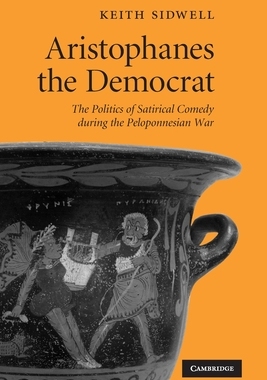 【预订】Aristophanes the Democrat: The Politics of Satirical Comedy During the Peloponnesian War