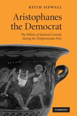【预订】Aristophanes the Democrat: The Politics of Satirical Comedy During the Peloponnesian War