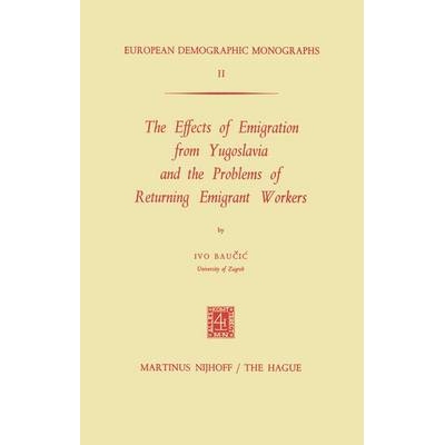 预订 The Effects of Emigration from Yugoslavia and the Problems of Returning Emigrant Workers: 9789024713059