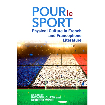预订 Pour le Sport: Physical Culture in French and Francophone Literature 为了体育：法国和法语文学中的体育文化: 97818355