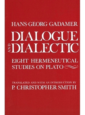 预订 Dialogue and Dialectic: Eight Hermeneutical Studies on Plato 对话与辩证法:柏拉图的八种诠释学研究: 9780300029833