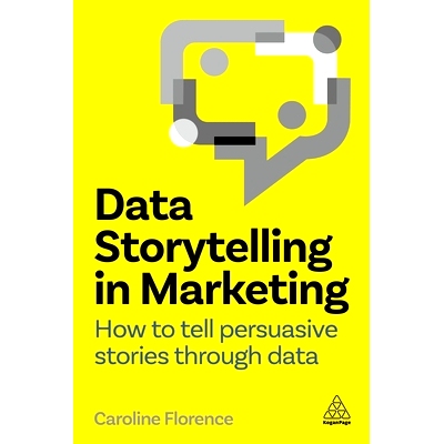 预订 Data Storytelling in Marketing: How to Tell Persuasive Stories Through Data 营销中的数据讲故事: 9781398615038
