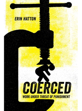 预订 Coerced: Work Under Threat of Punishment 强制：受到惩罚的威胁下的工作: 9780520305397