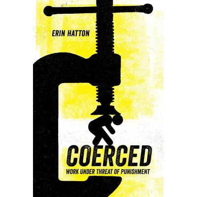 预订 Coerced: Work Under Threat of Punishment 强制：受到惩罚的威胁下的工作: 9780520305397