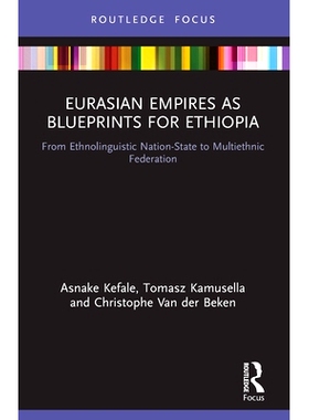 预订 Eurasian Empires as Blueprints for Ethiopia: From Ethnolinguistic Nation-State to Multiethnic Federation 作为埃塞俄