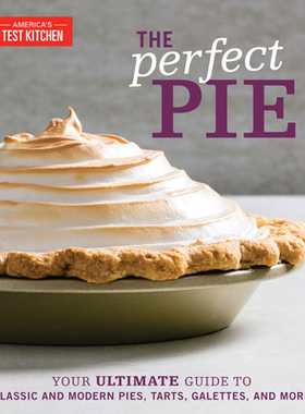 【预订】The Perfect Pie: Your Ultimate Guide to Classic and Modern Pies, Tarts, Galettes, and More