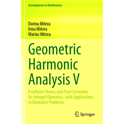 预订 Geometric Harmonic Analysis V: Fredholm Theory and Finer Estimates for Integral Operators, with Applications to Bou