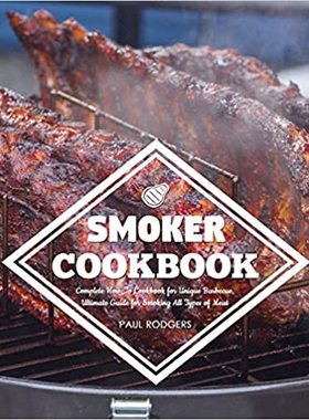 【预订】Smoker Cookbook: Complete How-To Cookbook for Unique Barbecue, Ultim 9781790885336