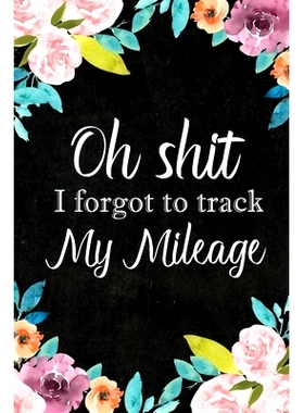 预订 I Forgot to Track My Mileage: Auto Mileage Log Book, Mileage & Taxes Logbook for Car, Maintenance Record, Trip Log,