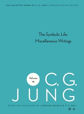 预订 Collected Works of C. G. Jung, Volume 18: The Symbolic Life: Miscellaneous Writings C. G. 荣格文集第 18 卷：象征生