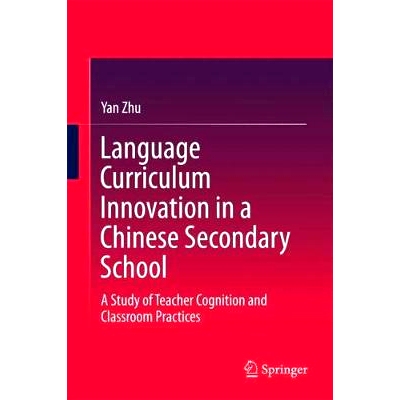 预订 Language Curriculum Innovation in a Chinese Secondary School: A Study of Teacher Cognition and Classroom Practices