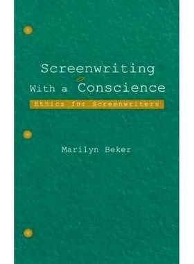 预订 Screenwriting With a Conscience: Ethics for Screenwriters 有良知的电影剧本创作：电影剧作家的道德: 9780805841282
