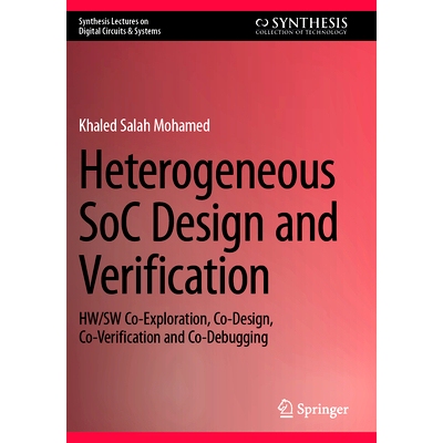 预订 Heterogeneous SoC Design and Verification: HW/SW Co-Exploration, Co-Design, Co-Verification and Co-Debugging: 97830