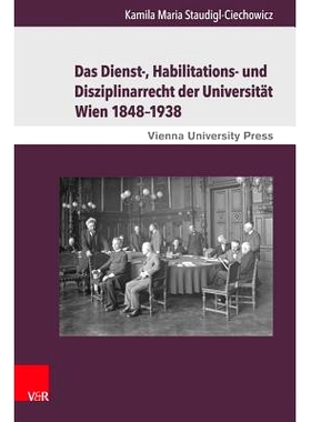 预订 Das Dienst-, Habilitations- und Disziplinarrecht der Universität Wien 1848–1938: Eine rechtshistorische Untersuch