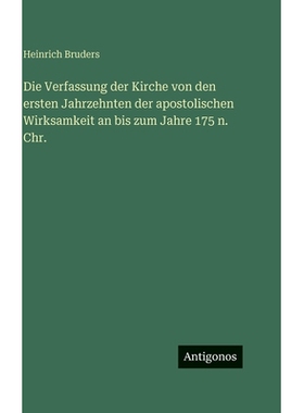 预订 Die Verfassung der Kirche von den ersten Jahrzehnten der apostolischen Wirksamkeit an bis zum Jahre 175 n. Chr.: 97